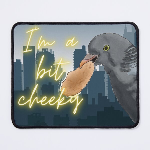 Item preview, Cheeky Pigeon - I Am a Bit Cheeky - City Bird designed and sold by BunnyBizarre.
