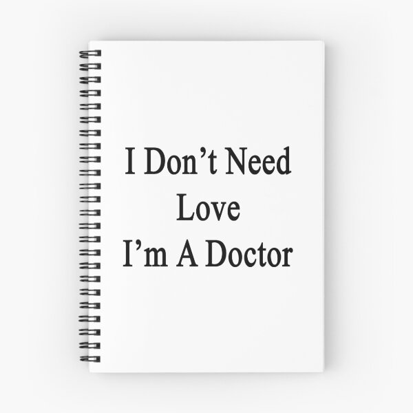 Item preview, I Don't Need Love I'm A Doctor  designed and sold by supernova23.