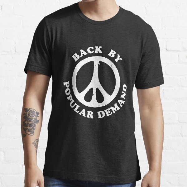 "Back By Popular Demand Peace" Tshirt for Sale by dumbshirts