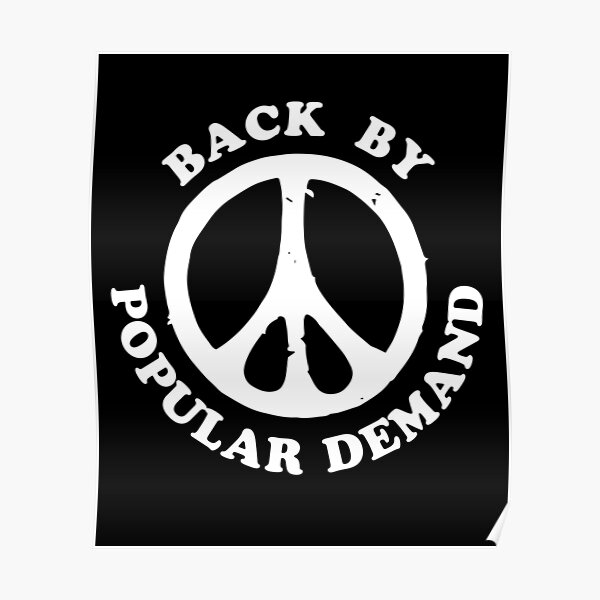 Back By Popular Demand Posters Redbubble