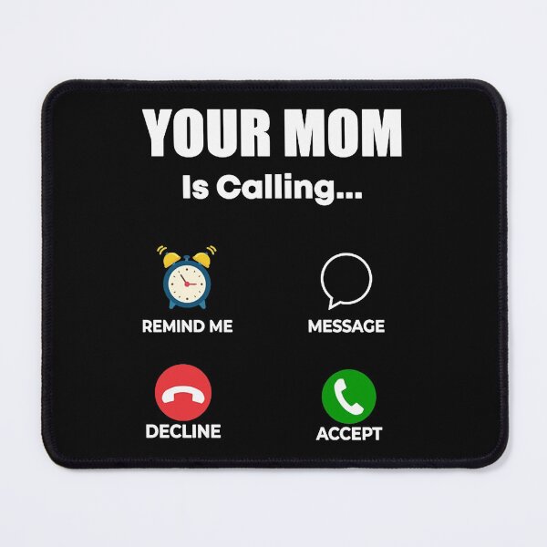 Item preview, your mom is calling  designed and sold by Henrypoy83.