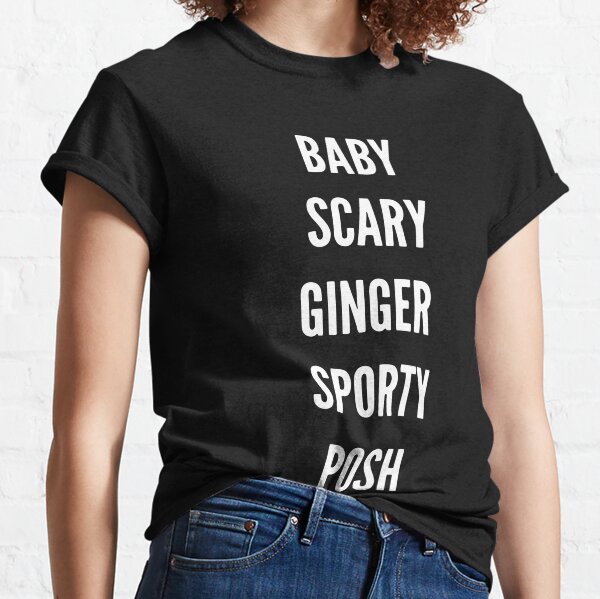baby scary ginger sporty posh Classic T-Shirt