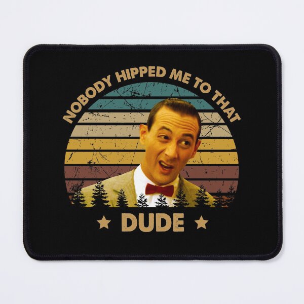 Item preview, Retro Pee-wee's Big Adventure Films - Nobody Hipped Me To That Dude designed and sold by MarkAnna3.