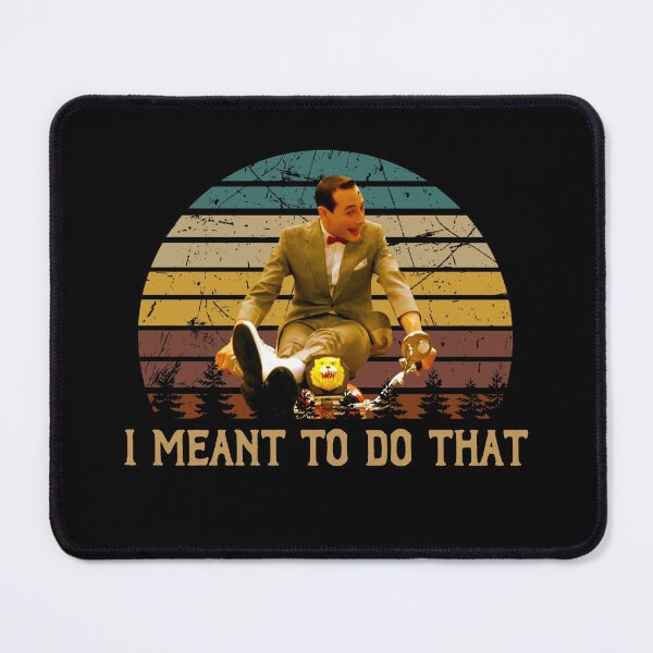 Item preview, Retro Pee-wee's Big Adventure Films - I Meant To Do That designed and sold by MarkAnna3.