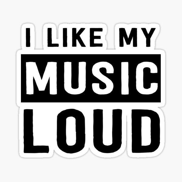 Loud Music for Young Music Lovers in the Club - Loud - Sticker