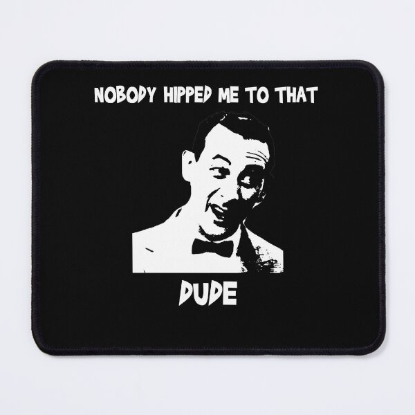 Item preview, Nobody Hipped Me To That Dude designed and sold by MarkAnna3.