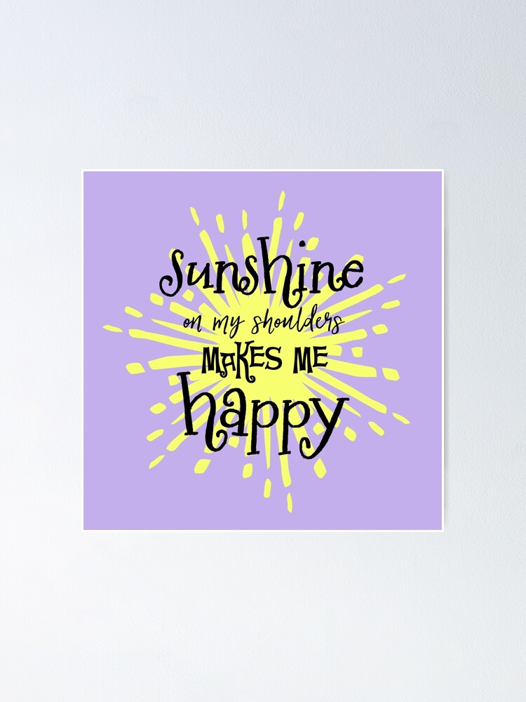 Sunshine Makes Me Happy Quote Poster By Motivateme Redbubble