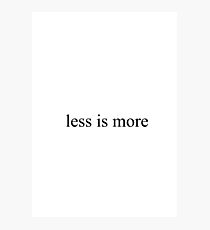 LESS IS MORE #1 Photographic Print