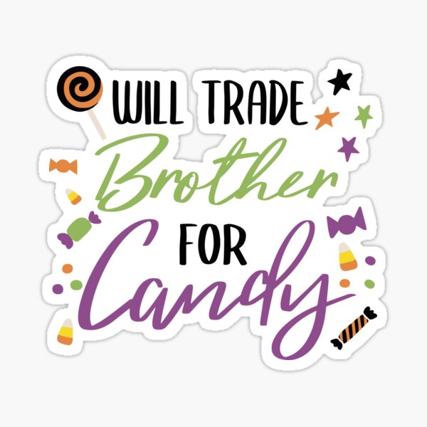 Item preview, Will Trade Brother For Candy designed and sold by Con Inspo.