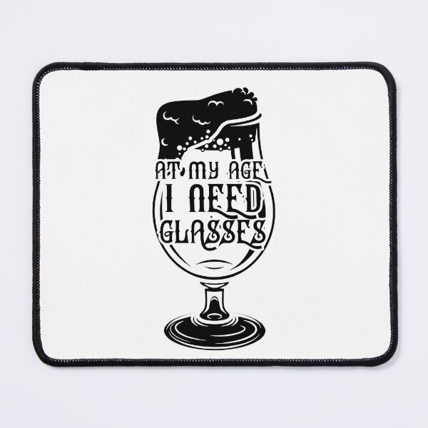 Item preview, At My Age I Need Glasses designed and sold by Artnight.