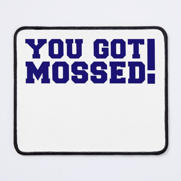 Item preview, You got mossed ! designed and sold by BOSHIRT.