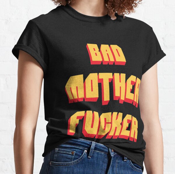 Bad Mother Fucker T-Shirts for Sale | Redbubble