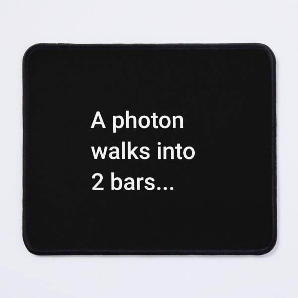 A Photon Walks into 2 Bars Mouse Pad