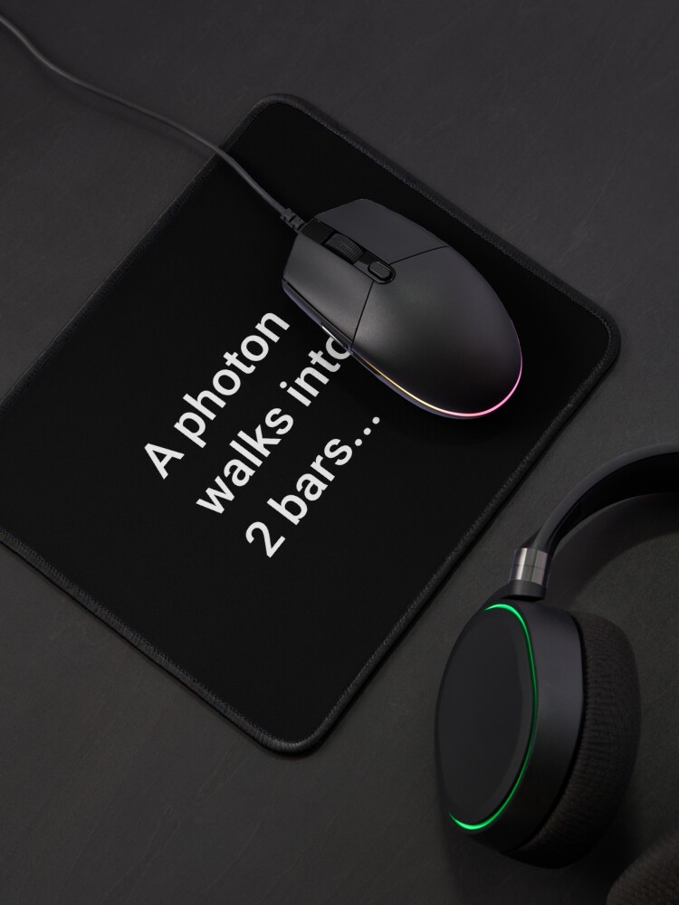 Alternate view of A Photon Walks into 2 Bars Mouse Pad