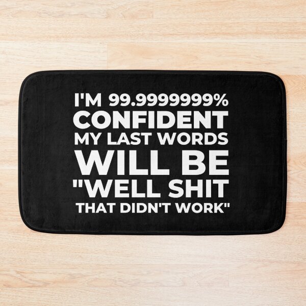 Item preview, Im Pretty Confident My Last Words designed and sold by Davestre Designs.