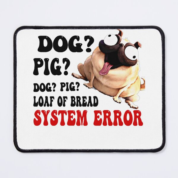 Item preview, Gifts Women Dog Pig System Error Themitchells Fans  The Machines Graphic For Fans designed and sold by JaydonBednar.