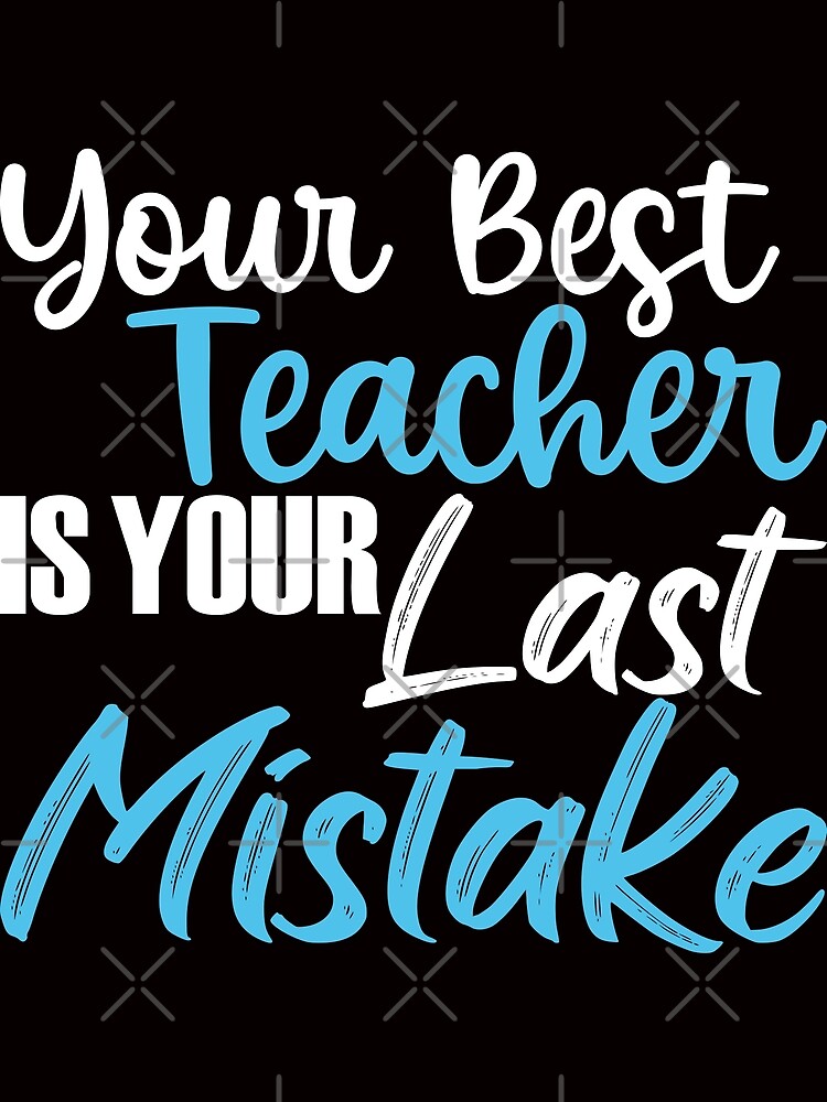 "Your Best Teacher is Your Last Mistake Strong Inspirational Quotes" Poster for Sale by