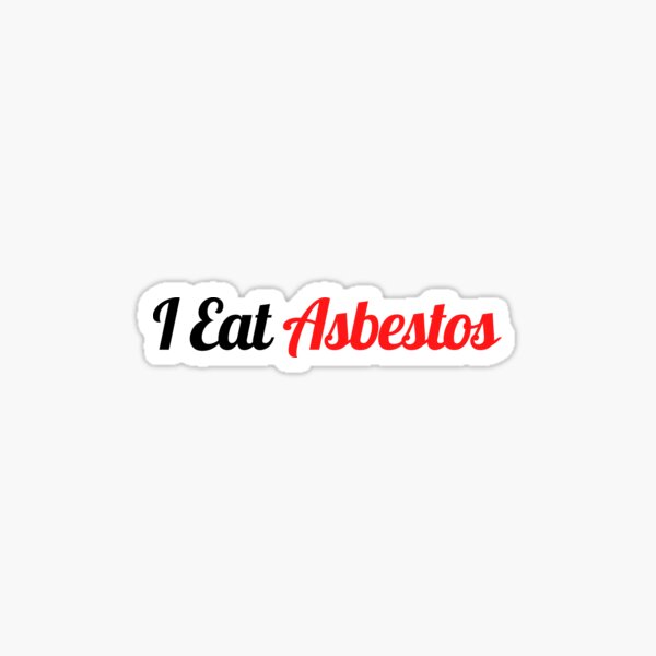 Item preview, I Eat Asbestos Idea Design  designed and sold by OneAction.
