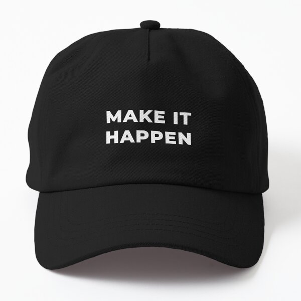 Make It Happen Dad Hat