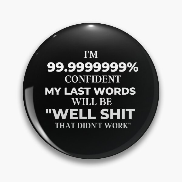 Item preview, Im Pretty Confident My Last Words designed and sold by Davestre Designs.