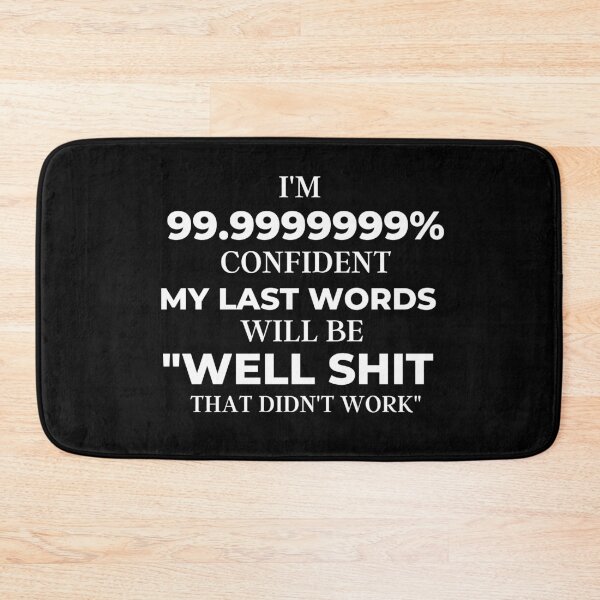 Item preview, Im Pretty Confident My Last Words designed and sold by Davestre Designs.