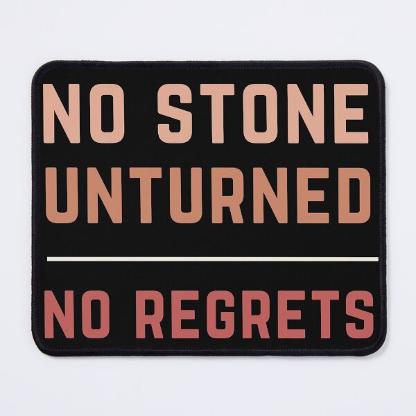 Item preview, No stone unturned. No regrets. designed and sold by JellyBeenzz.