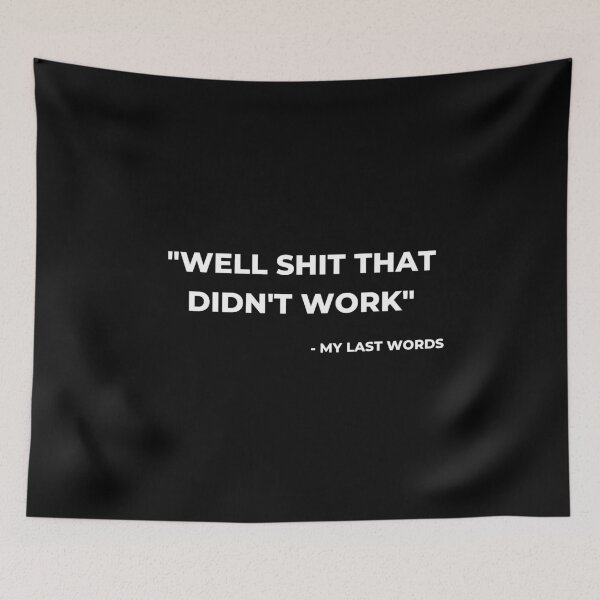Item preview, Im Pretty Confident My Last Words designed and sold by Davestre.