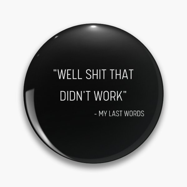 Item preview, Im Pretty Confident My Last Words designed and sold by Davestre Designs.