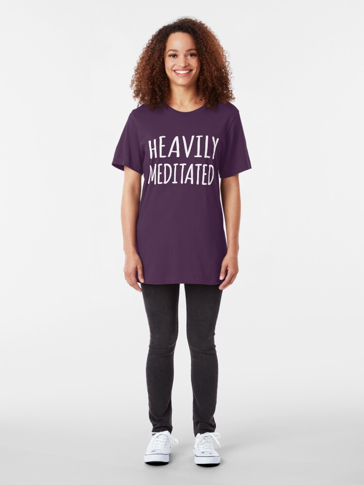 heavily meditated t shirt