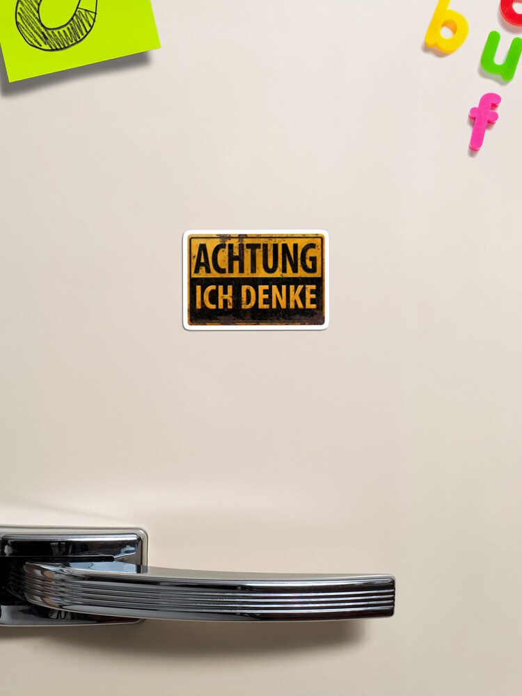 ACHTUNG, ICH DENKE - German Warning Caution Danger Sign, Lustig - Schild  Magnet for Sale by 26-Characters