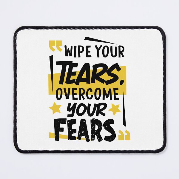 Item preview, Wipe Your Tears Overcome Your Fears designed and sold by Hot From Oven.