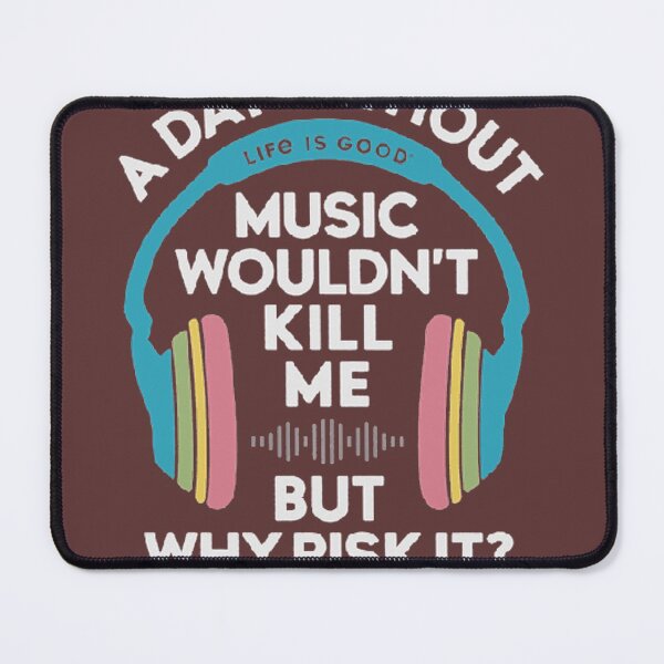 Item preview, A DAY WITHOUT MUSIC WOULDN'T KILL ME, BUT WHY RISK IT? designed and sold by Marakstore.