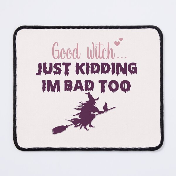 Item preview, Good Witch Just kidding im bad too designed and sold by ErmessThiings.