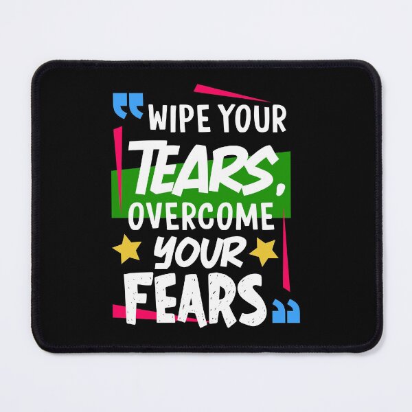 Item preview, Wipe Your Tears Overcome Your Fears designed and sold by Hot From Oven.