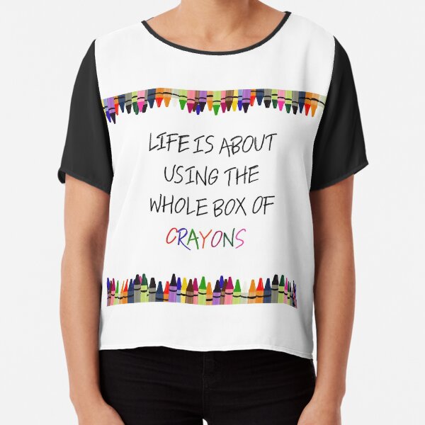 Life is About Using the Whole Box of Crayons Funny T-shirt Art Print by The  Wright Sales