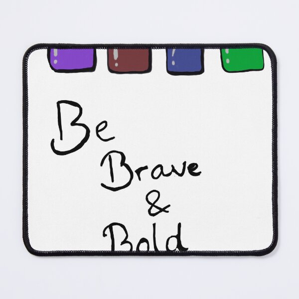 Item preview, Be brave and bold designed and sold by ArtByPaaske.