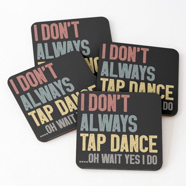 Item preview, I Don't Always Tap Dance Funny Tap Dancing Gift Idea / Gift for Tap Dancer / Colored Vintage designed and sold by Chamssou.