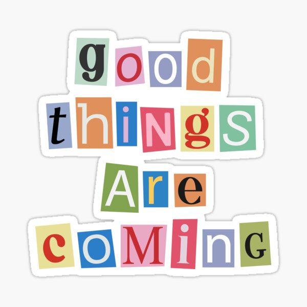Good things are coming - Magazine Letters Sticker