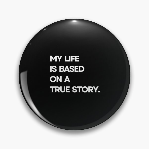 Item preview, My life is based on a true story designed and sold by ArTips.