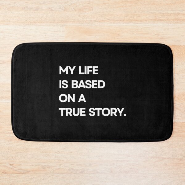 Item preview, My life is based on a true story designed and sold by ArTips.