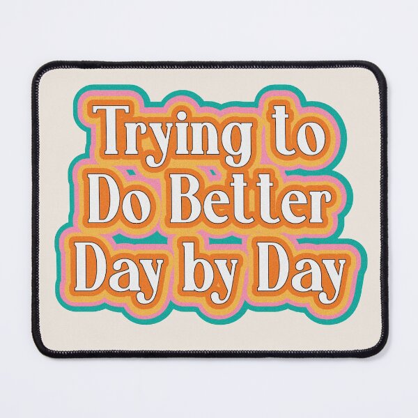 Item preview, Trying to Do Better Day by Day - Colorful designed and sold by danielalorenzo.
