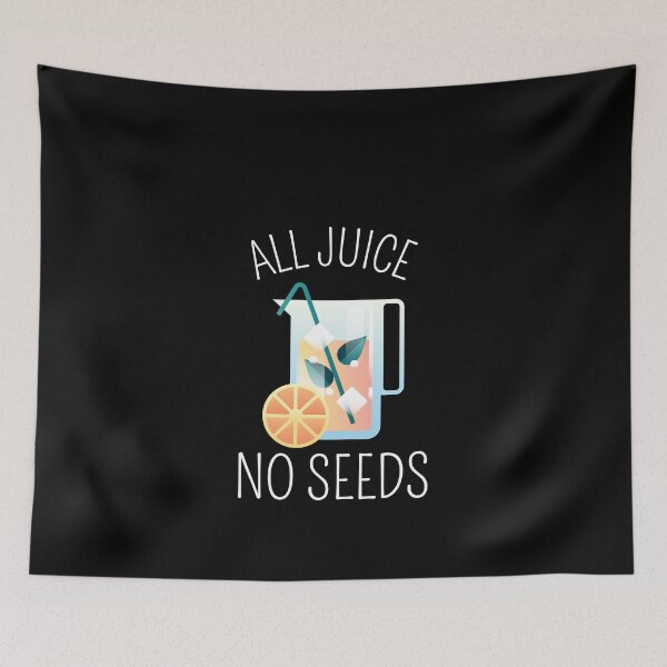 Item preview, All Juice No Seeds designed and sold by LOVEACHOTHER.