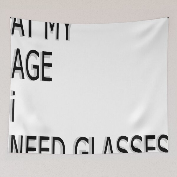 Item preview, At My Age I Need Glasses designed and sold by Hexagon98.