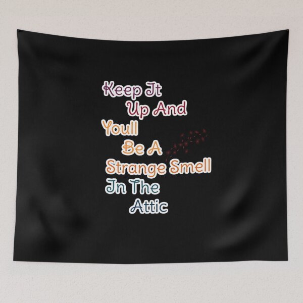 Item preview, Keep It Up And Youll Be A Strange Smell In The Attic designed and sold by ranafakhar.