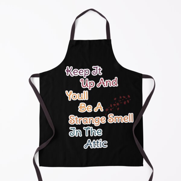 Item preview, Keep It Up And Youll Be A Strange Smell In The Attic designed and sold by ranafakhar.