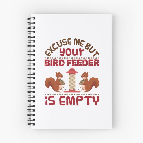 Item preview, Excuse Me Your Bird Feeder Is Empty Funny Squirrel designed and sold by jaygo.