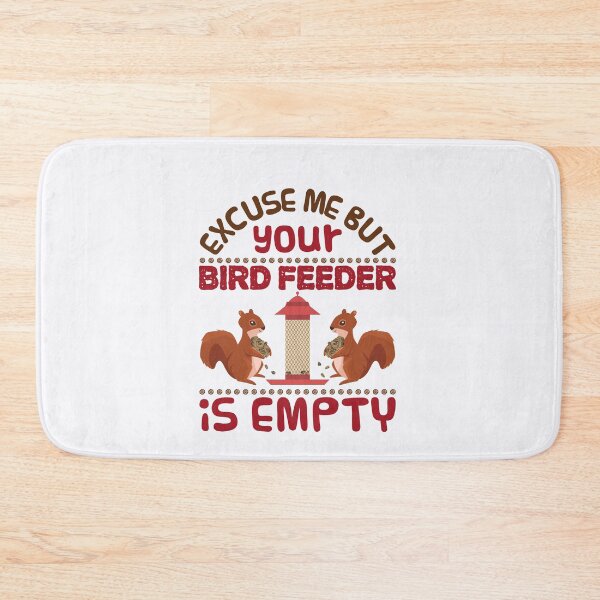 Item preview, Excuse Me Your Bird Feeder Is Empty Funny Squirrel designed and sold by jaygo.