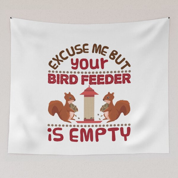 Item preview, Excuse Me Your Bird Feeder Is Empty Funny Squirrel designed and sold by jaygo.