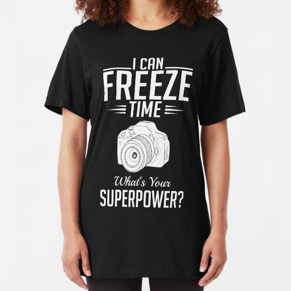 Photography: I can freeze time - superpower Slim Fit T-Shirt