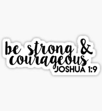 be strong and courageous joshua 1:9 Sticker